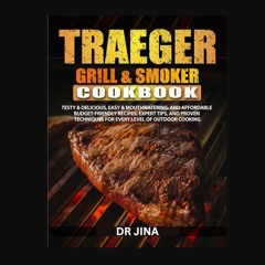 Read PDF 🌟 Traeger Grill & Smoker Cookbook: Testy & Delicious, Easy & Mouthwatering, and affordabl