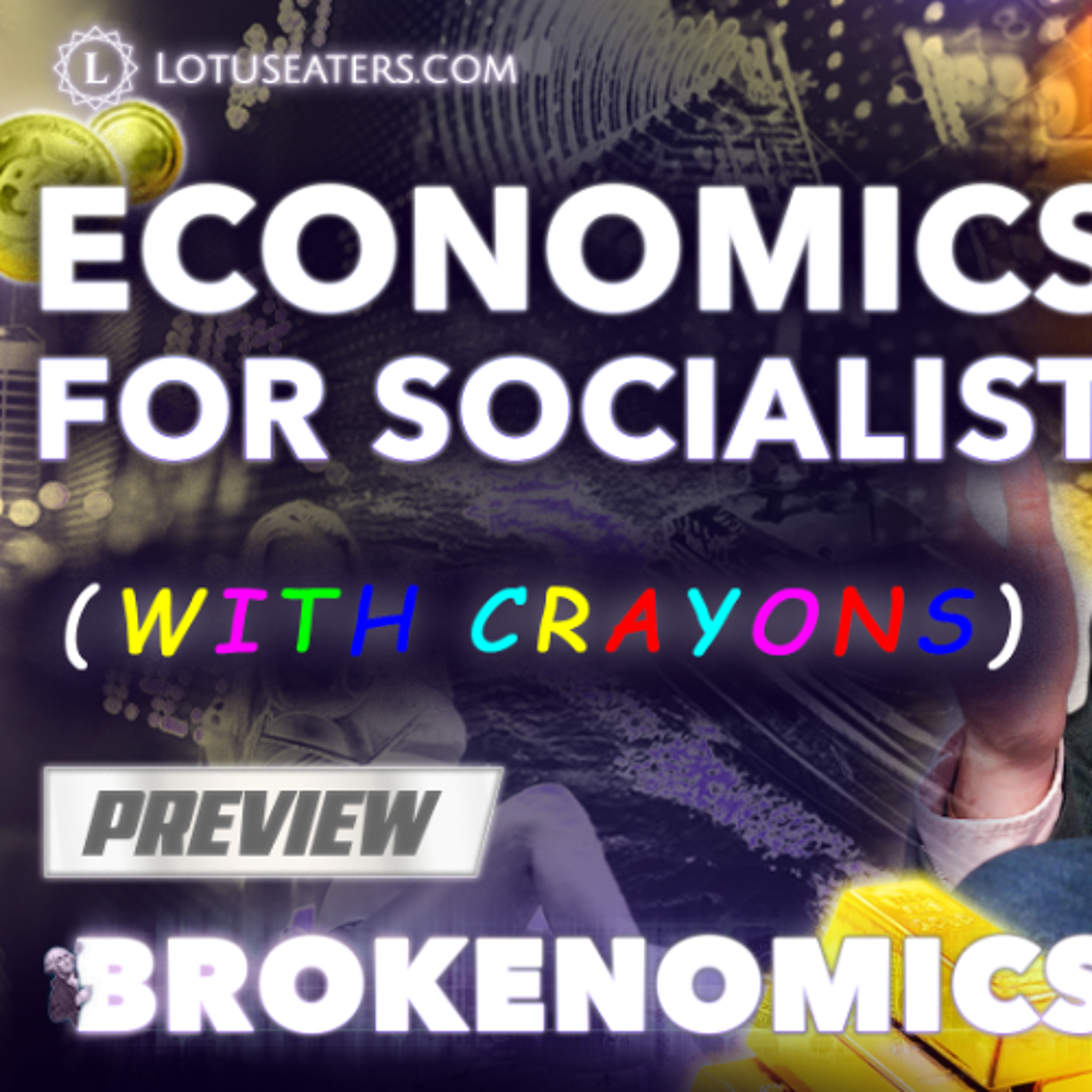 PREVIEW: Brokenomics | Economics with Crayons - for Socialists