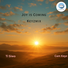 Joy Is Coming Keyzmix ft. Ti Siwo