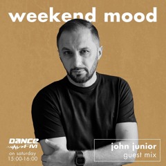 John Junior - Weekend Mood DANCE FM (SET 3 SEPT 2022)