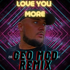 Love You More - Geo Mcd