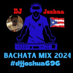 DJ Joshua Bachatas Mix  2024