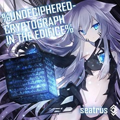 seatrus - %UnDeciphered CryptoGraph In The Edifice% (2023 Ver.)