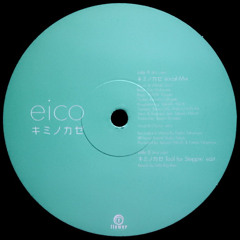 Eico - キミノカゼ / Your Wind (Tool For Steppin' Edit) [2003]