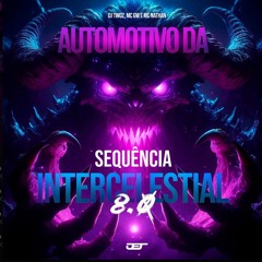DJ TWOZ MC NATHAN MC GW - AUTOMOTIVO SEQUENCIA INTERCELESTIAL 8.0 FAN DJ ACTION DJ RFX3 Mr Patate
