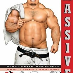 Read Pdf Massive: Gay Erotic Manga and the Men Who Make It Chip Kidd (Cover Art) (Author)