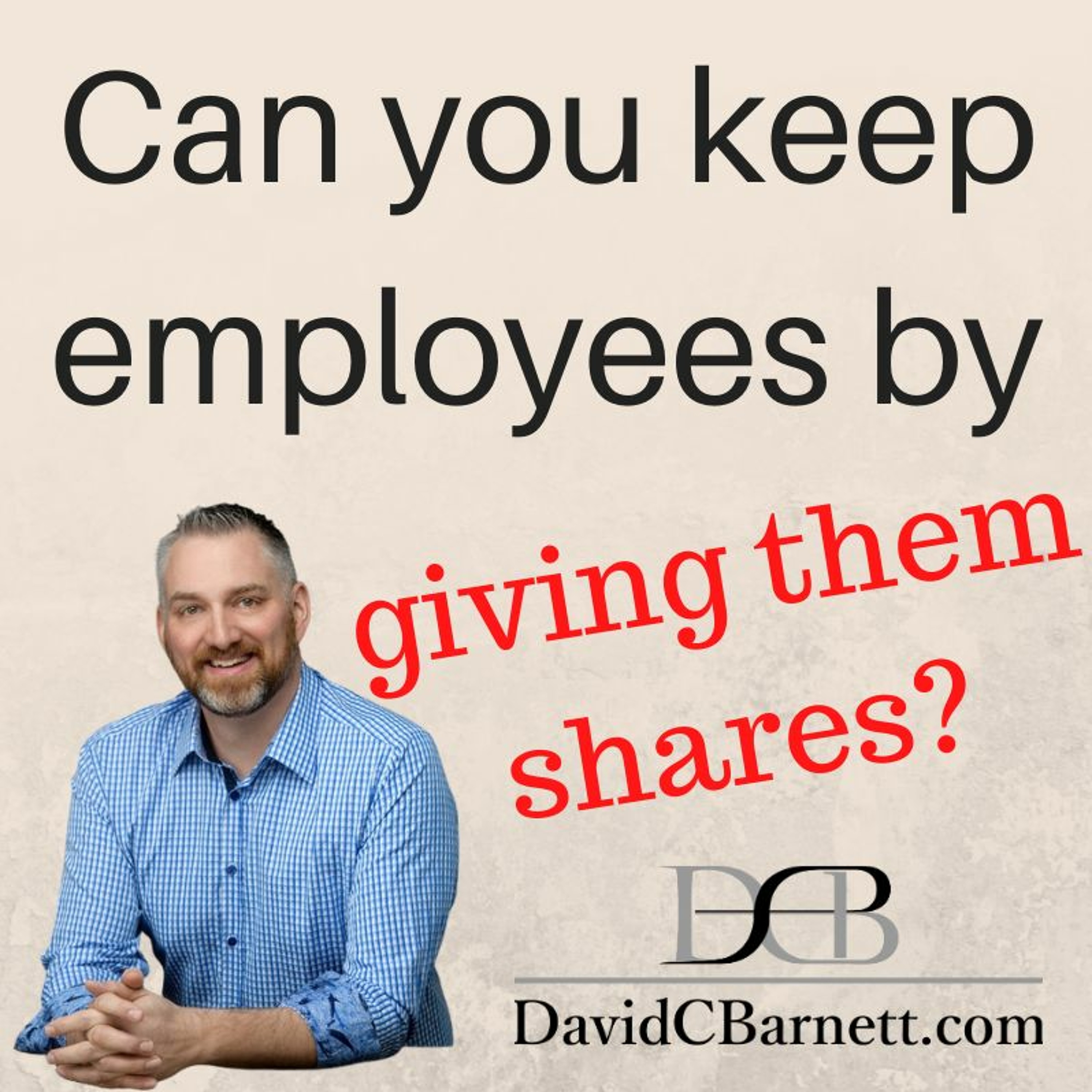 Can you keep employees by giving them shares?
