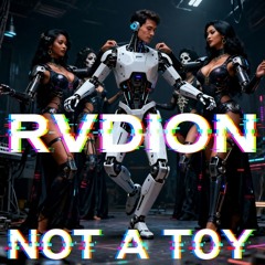 N0T A T0Y (RVD1VT3 VERSION)