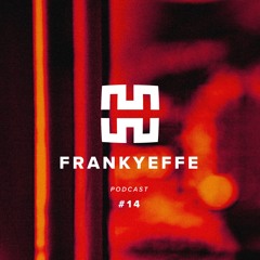 Frankyeffe - Mantra Podcast Series 14
