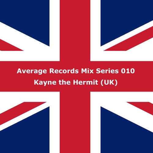 Average Records Mix Series 010 - Kayne the Hermit (UK)