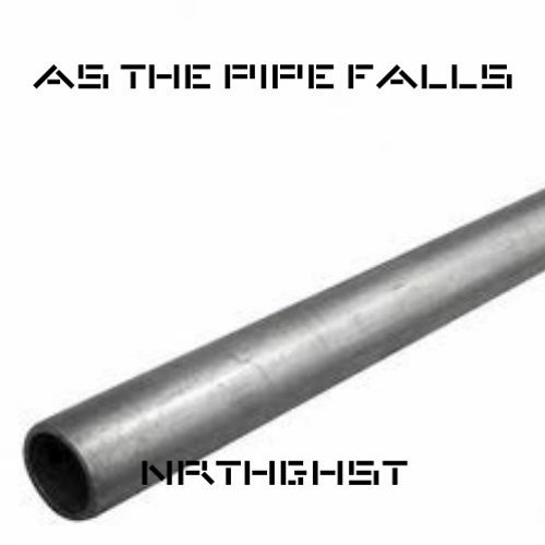 As The Pipe Falls