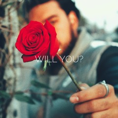 WILL YOU?