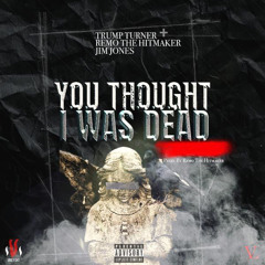 TRUMP TURNER FEAT REMO THE HIT MAKER & JIM JONES "YOU THOUGHT I WAS DEAD"