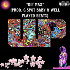Rip Max (Prod. G Spot Baby & Well Played Beats)
