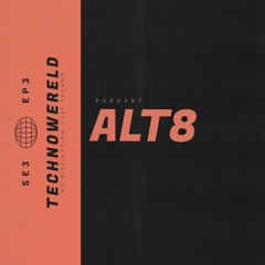 Alt8 | Techno Wereld Podcast SE3EP3