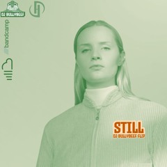 Still - Kaytranada feat. Charlotte Day Wilson [DJ BullyBeef Flip]