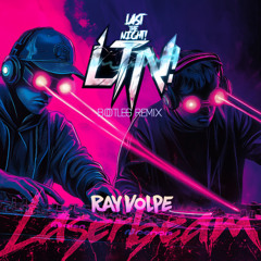 Ray Volpe - Laserbeam (Last The Night! Bootleg Remix)