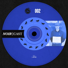 Noir Cast #2 - L.ØTUS
