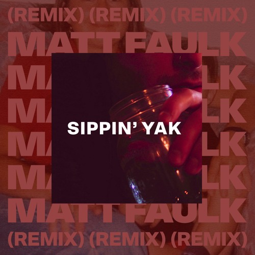 Sippin' Yak - Cloonee (Matt Faulk Bootleg Remix)