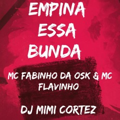 MC FABINHO DA OSK & MC FLAVINHO - EMPINA ESSA BUNDA