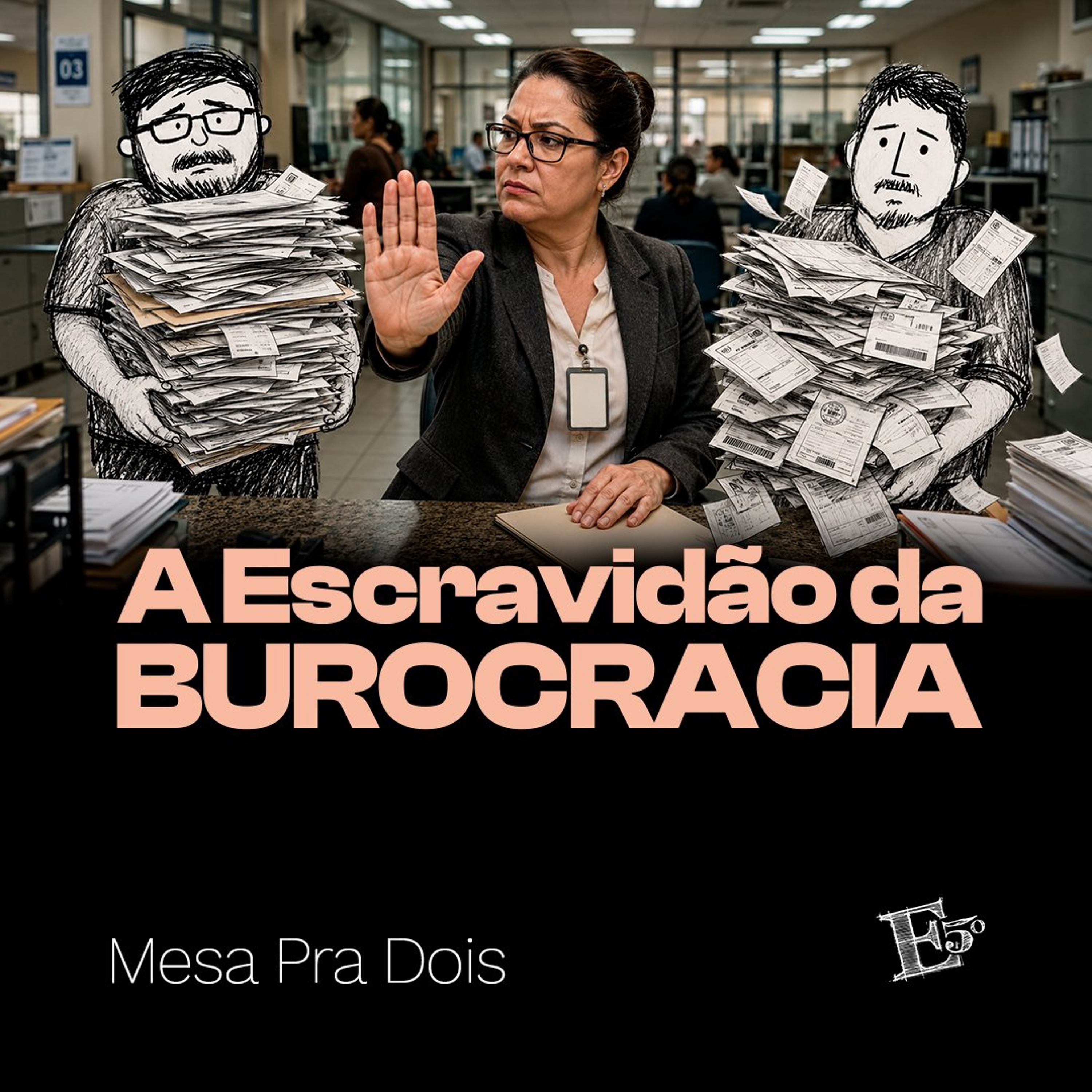 A Escravidão da BUROCRACIA | MESA PRA DOIS episode artwork