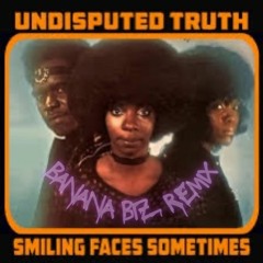 Smiling Faces Sometimes - Undisputed Truth (Banana Biz Remix)