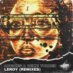 ADGRMS & Dexx! Turner - Leroy (Bodykit Remix)