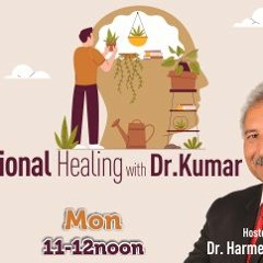 Emotional Healing With Dr. Kumar - 24 - JAN - 2022