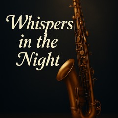 🎶“Whispers In The Night”.mp3