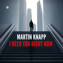 I Need You Right Now