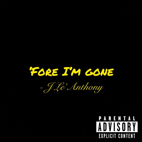 ‘Fore I’m Gone