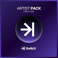 ARTIST PACK by PABLO ZEID | FREE MASHUP PACK ->| SWITCH STUDIO 💜