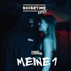 1986zig - Meine 1 (NOISETIME Remix)