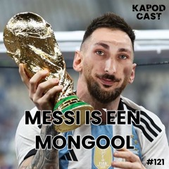 #121 - MESSI IS EEN MONGOOL