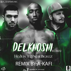 delkhoshi remix By A-kafi - ho3ein x 2pac x bigrez