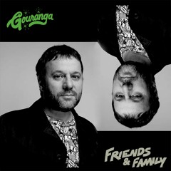 Gouranga Friends & Family Mix: François K