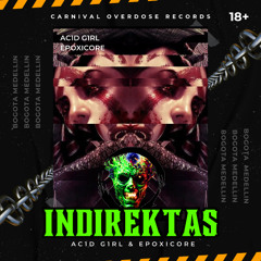 INDIREKTAS - AC1D G1RL & EPOXICORE