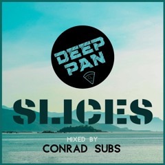 Deep Pan : Slices - Mixed by Conrad Subs