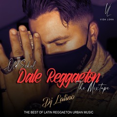 OLD SCHOOL DALE REGGAETON THE MIXTAPE BY ROYAL LATIN