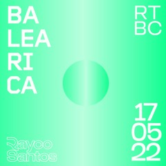 Rayco Santos @ RTBC meets BALEARICA RADIO (17.05.2022)