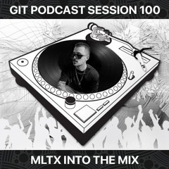 GIT Podcast Session 100 # MLTX Into The Mix
