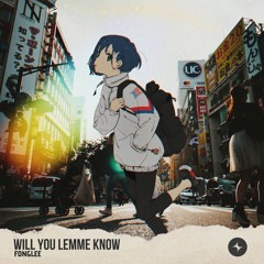 Fonglee - Will You Lemme Know