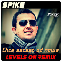 Chce Zacząć od Nowa (Levels On Remix)