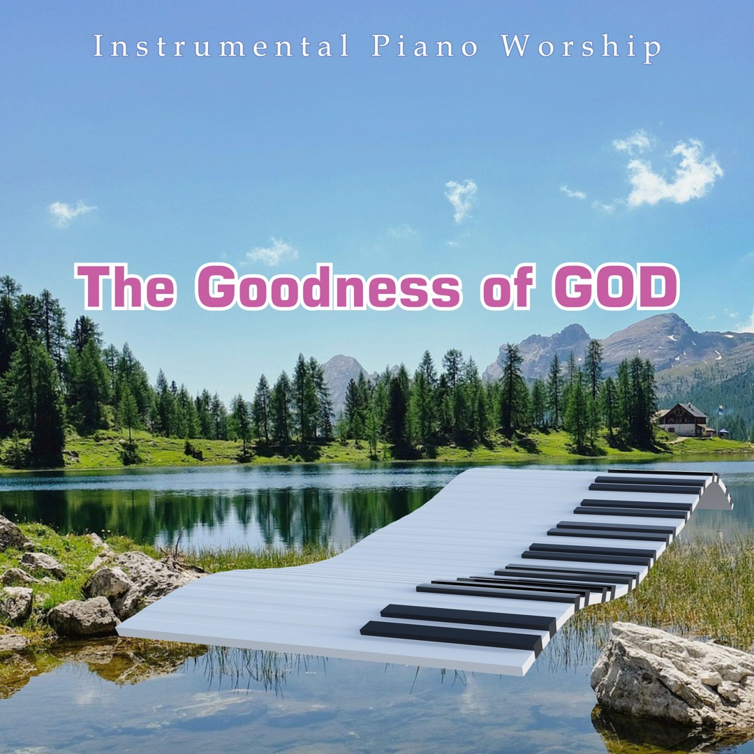 Stream The Goodness of GOD by Instrumental Piano Worship | Listen ...