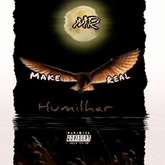Make_Real - Humilhar.mp3