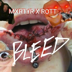 MXRTYR X ROTT - BLEED (PROD. BY 2DIRTYY)
