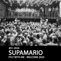 SUPAMARIO - FFLY WITH ME - WELCOME 2024