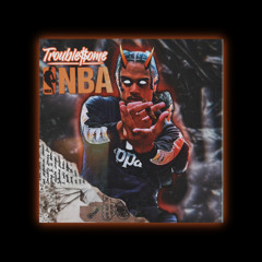 Troublesome NBA - Believe In Us