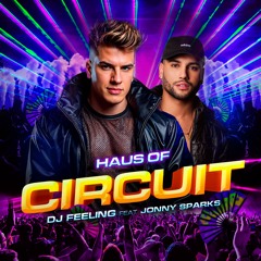 DJ FEELING - HAUS OF CIRCUIT (FESTIVAL) [feat Jonny Sparks]