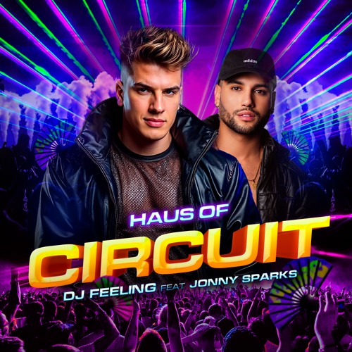 DJ FEELING - HAUS OF CIRCUIT (FESTIVAL) [feat Jonny Sparks]